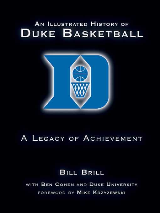 Title details for An Illustrated History of Duke Basketball: a Legacy of Achievement by Bill Brill - Wait list
